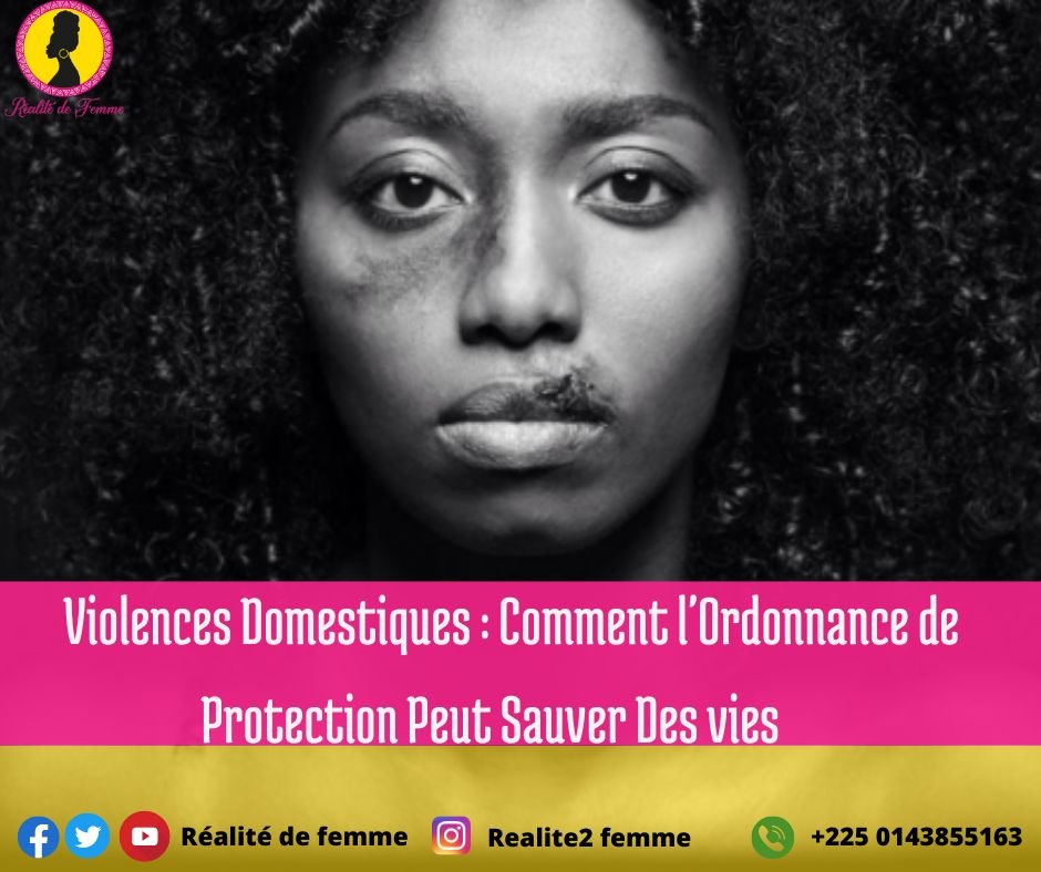 Violences Domestiques : Comment l’Ordonnance de Protection Peut Sauver Des Vies